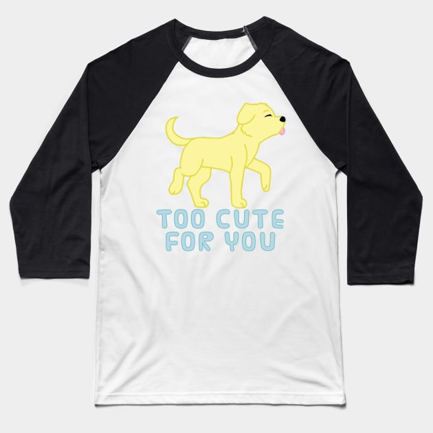 too cute for you (yellow lab) Baseball T-Shirt by chibifox